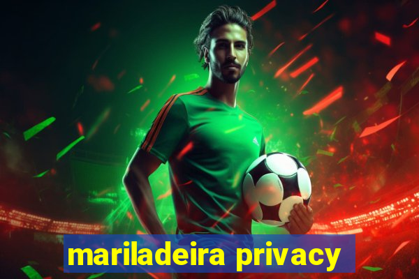 mariladeira privacy